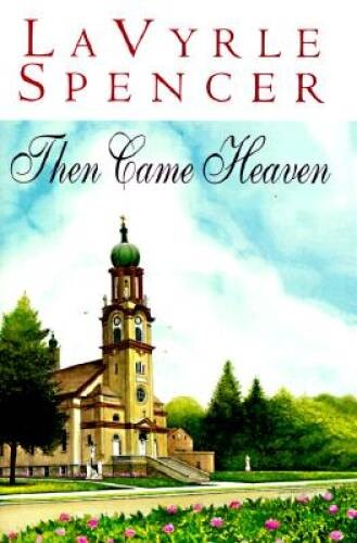 Then Came Heaven – Hardcover By Spencer, LaVyrle – GOOD