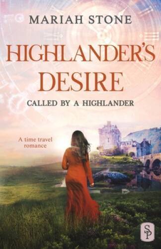 Highlander’s Desire: A Scottish Historical Time Travel Romance (Called by – GOOD