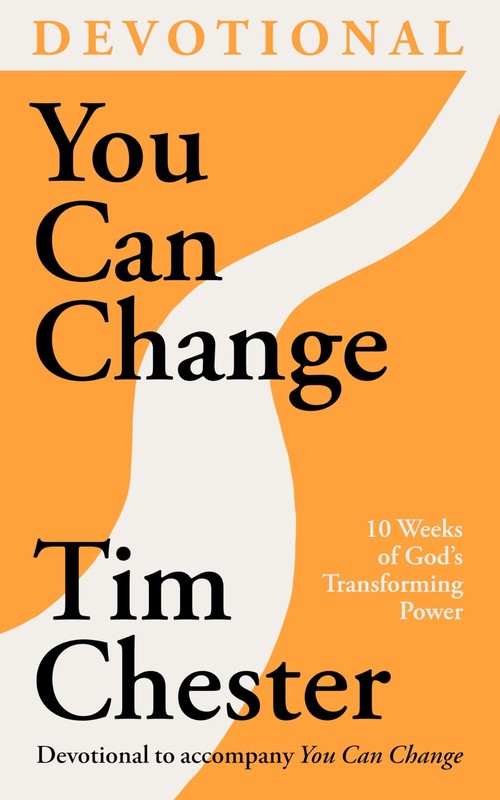 You Can Change (Devotional): 10 Weeks of God’s Transforming Power