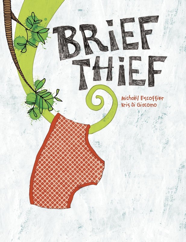 Brief Thief – hardcover Escoffier, Michael|Di Giacomo, Kris