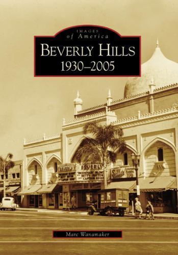 Beverly Hills, 1930-2005 (CA) (Images of America) – Marc Wanamaker