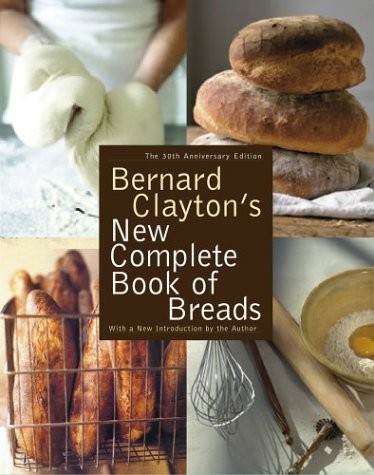 Bernard Clayton’s New Complete Book of Breads