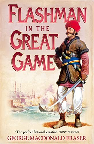 Flashman in the Great Game: From the Flashman Papers, 1856-1858 – paperback …