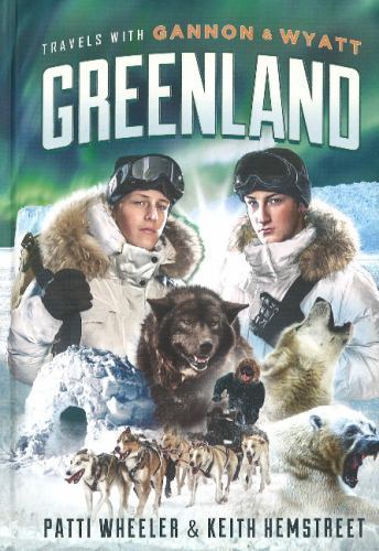 Travels with Gannon and Wyatt: Greenland; – 1626341206, Patti Wheeler, hardcover