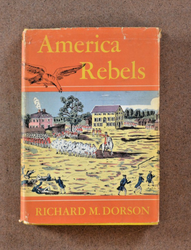 Vintage America Rebels by Richard M. Dorson 1953 First Edition Hardcover