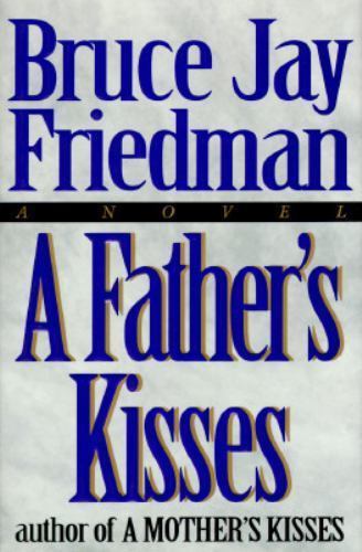 A Father’s Kisses by Bruce Jay Friedman