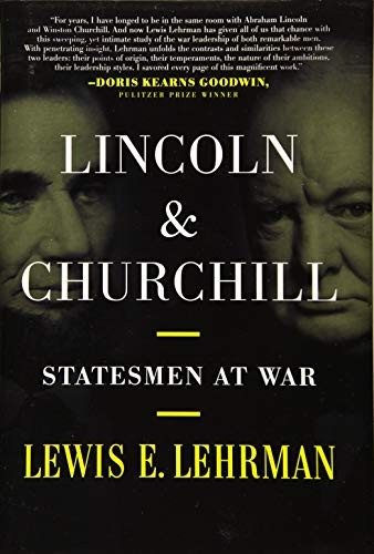 Lincoln & Churchill: Statesmen at War By Lewis E. Lehrman