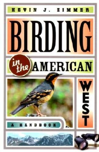 Birding in the American West: A Handbook (Comstock Books) – VERY GOOD