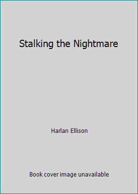 Stalking the Nightmare by Harlan Ellison