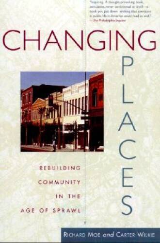 Changing Places: Rebuilding Community in the Age of Sprawl – VERY GOOD