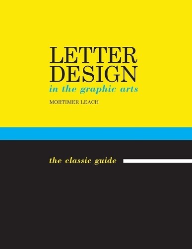 Mortimer Leach Letter Design in the Graphic Arts (Paperback) (UK IMPORT)