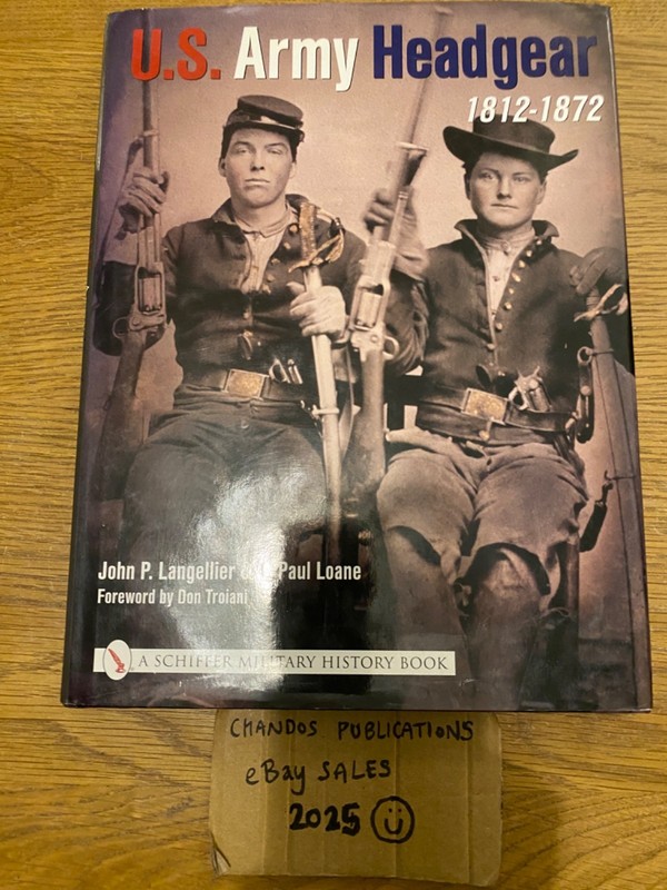 U.S. Army Headgear 1812-1872 – John P. Langellier – Schiffer Military History