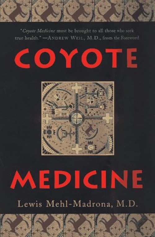 Coyote Medicine : Lessons from Native American Healing Lewis Mehl