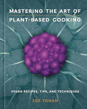 Mastering the Art of Plant-Based Cooking: – Hardcover, by Yonan Joe – Very Good