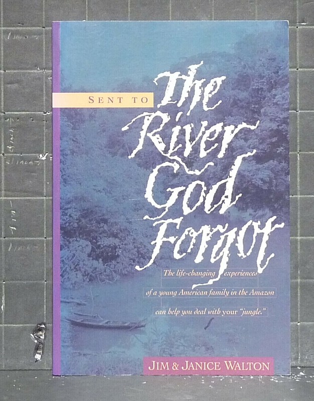 Sent to the River God Forgot by Janice and Jim Walton 1995 PAperback 1277