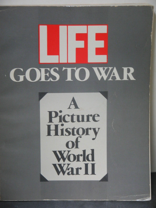 LIFE Goes to War A Picture History of World War 2 303 Pages VG+
