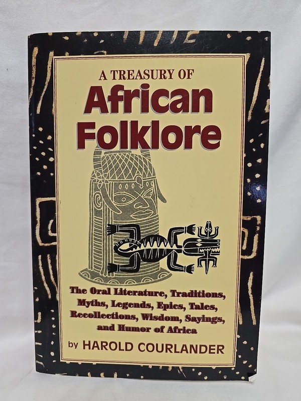 A Treasury of African Folklore: The Oral Literature, Traditions, Myths,…
