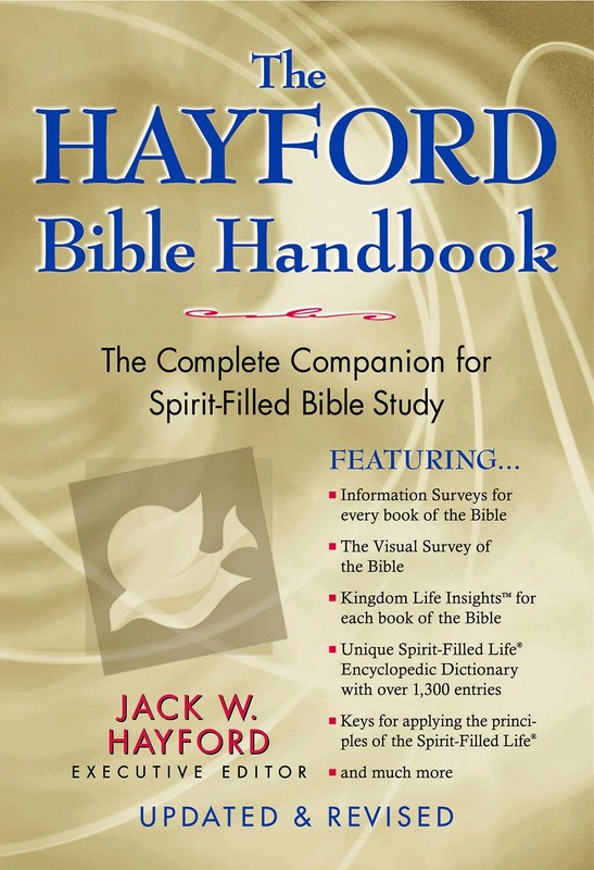 The Hayford Bible Handbook: The Complete Companion for Spirit-Filled Bible S…