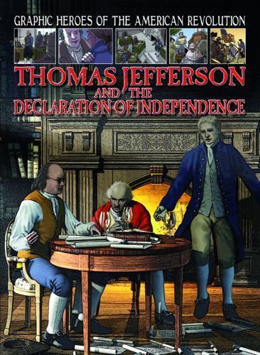 Thomas Jefferson and the Declaration of Independence (Graphic Heroes of the Amer
