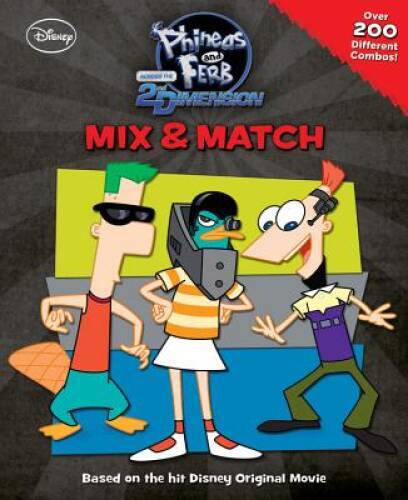 Mix Match: Phineas and Ferb Across the 2nd Dimension – Hardcover – VERY GOOD