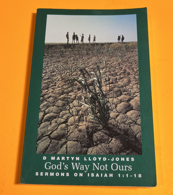 God’s Way, Not Ours by D. Martyn Lloyd-Jones
