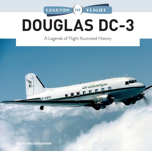 Douglas DC-3: A Legends of Flight Illustrated History, Borgmann, Wolfgang, New B