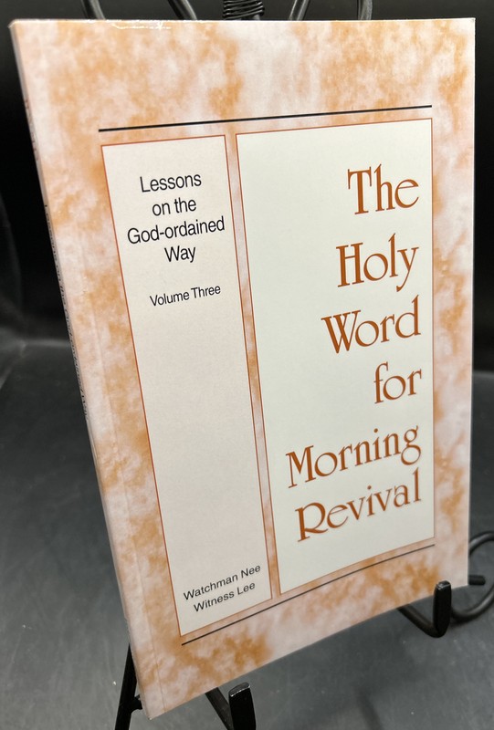 Holy Word for Morning Revival ~ Lessons on the God-Ordained Way ~ Vol 3.