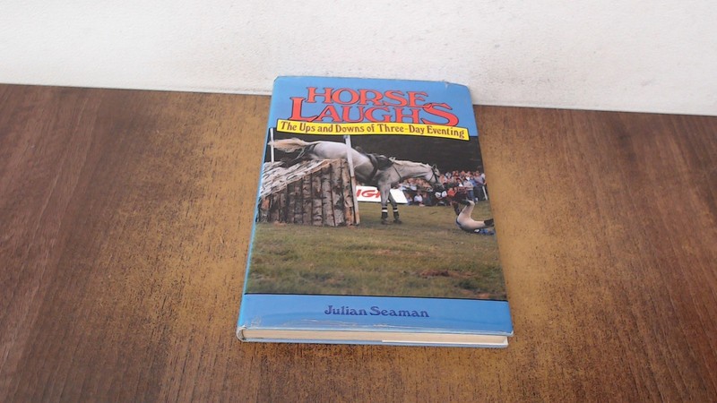 Horse Laughs: Ups and Downs of Three-day Eventing (Signed), Seama