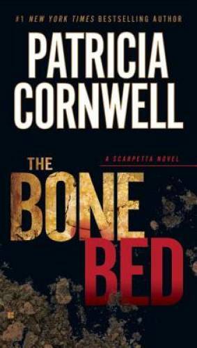 The Bone Bed: Scarpetta (Book 20) – Paperback By Cornwell, Patricia – GOOD