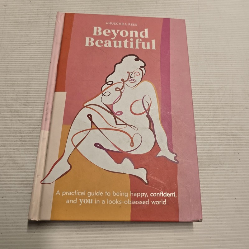 Beyond Beautiful by Anuschka Rees Hardcover Self-Help Body Image Guide