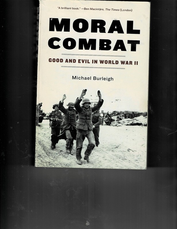 Moral Combat: Good and Evil in World War, Softcover by Michael Burleigh