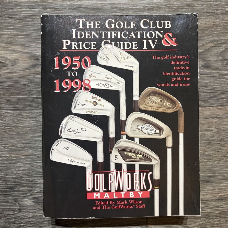 Golf Club Identification Price Guide IV 1950-1998 GolfWorks Maltby 4th Edition