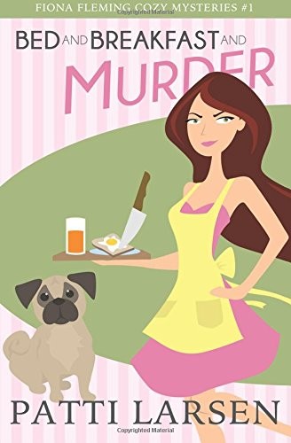 BED AND BREAKFAST AND MURDER (FIONA FLEMING COZY By Patti Larsen **BRAND NEW**