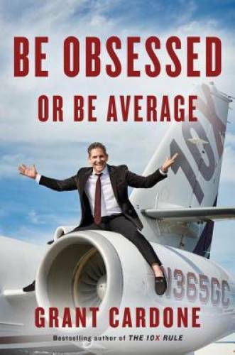 Be Obsessed or Be Average – Hardcover By Cardone, Grant – VERY GOOD