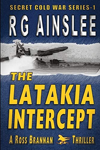 THE LATAKIA INTERCEPT: A ROSS BRANNAN THRILLER (THE SECRET By R G Ainslee *NEW*
