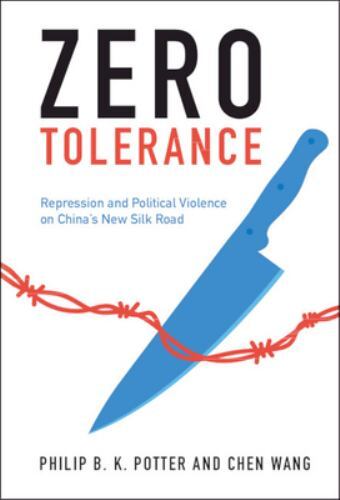 Zero Tolerance: Repression and Political Violence on China’s New Silk Road, Pott