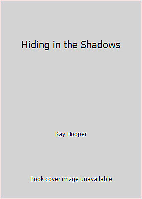Hiding in the Shadows by Kay Hooper