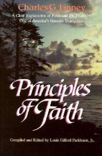 Principles of Faith by Charles G. Finney; Louis Gifford Parkhurst