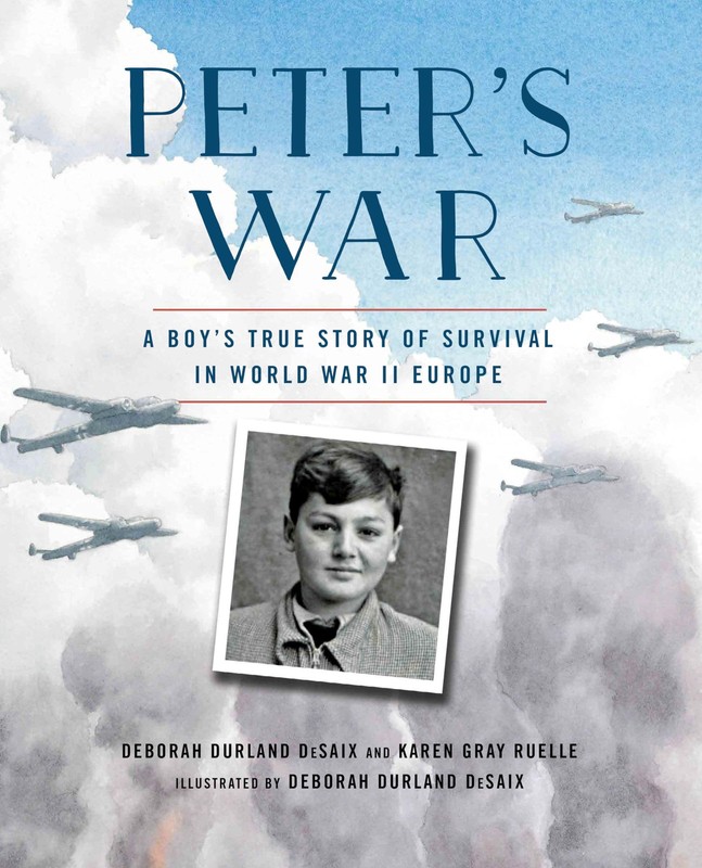 Peter's War: A Boy's True Story of Survival in World War II Europe by Ruelle