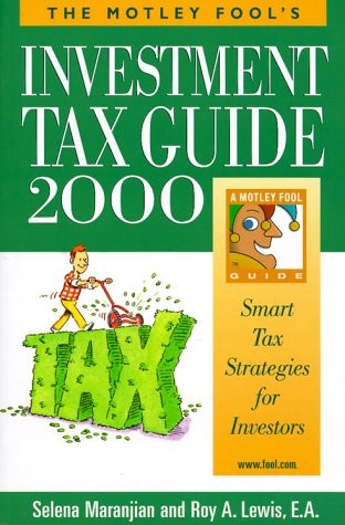 The Motley Fool’s Investment Tax Guide 2000: Smart Tax Strategies for Invest…