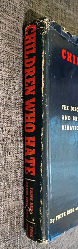 CHILDREN WHO HATE: THE DISORGANIZATION AND BREAKDOWN OF By Fritz. Redl & David gallery