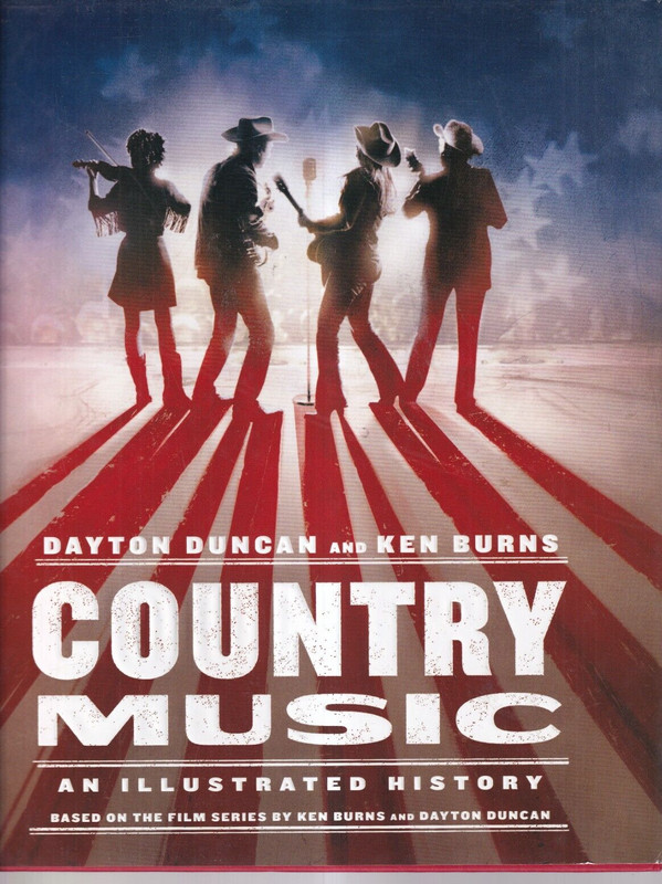 COUNTRY MUSIC: AN ILLUSTRATED HISTORY by Dayton Duncan and Ken Burns (2019 HC)Y6