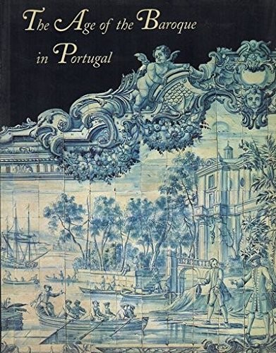THE AGE OF THE BAROQUE IN PORTUGAL By Jay A. Levenson *Excellent Condition*