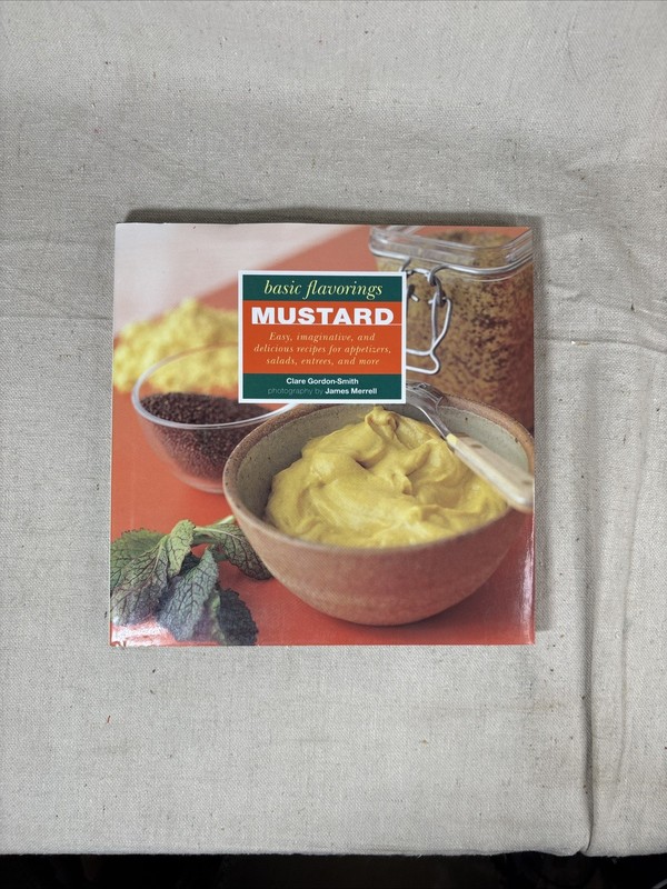 MUSTARD Basic Flavorings Ser.: Mustard by Clare Gordon-Smith (1998, Hardcover)