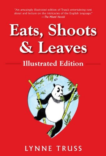 Eats, Shoots & Leaves: Illustrated Ed.: The Zero Tolerance Approach to Punct…