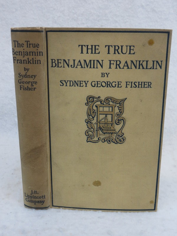 Fisher THE TRUE BENJAMIN FRANKLIN J.B. Lippincott Co 1899 R. F. Newman Bookplate