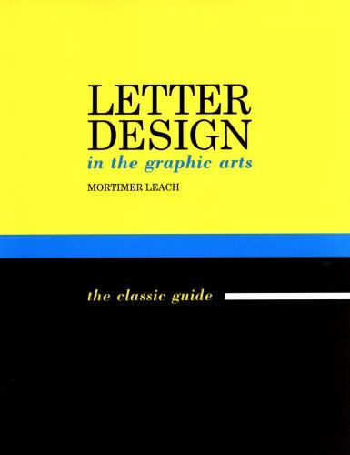 Letter Design in the Graphic Arts: The Classic Guide, Brand New, Free shippin…