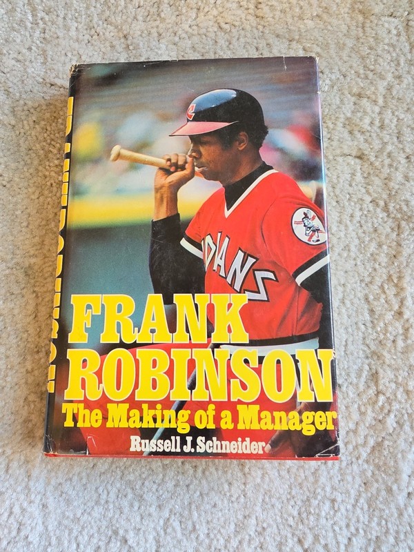 Frank Robinson The Making of a Manager. Russell J. Schneider. 1976 HC vintage.