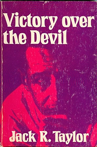 VICTORY OVER THE DEVIL: AN ADVENTURE INTO THE WORLD OF By Jack R. Taylor *Mint*