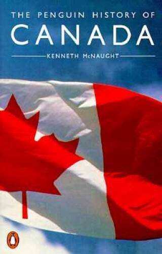 History of Canada, The Penguin – Paperback By McNaught, Kenneth – VERY GOOD